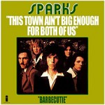 "This Town Ain't Big Enough for the Both of Us" by Sparks